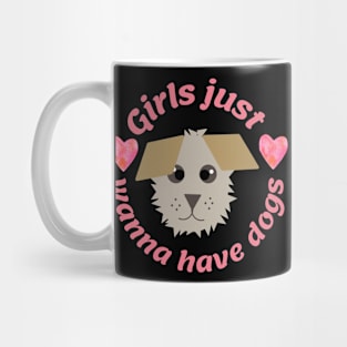 Girls just wanna have dogs Mug